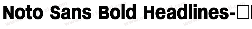 Noto Sans Bold Headlines字体转换